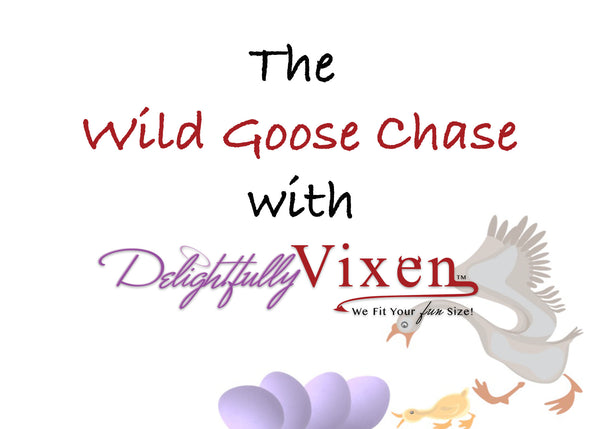 Delightfully Vixen's Wild Goose Chase