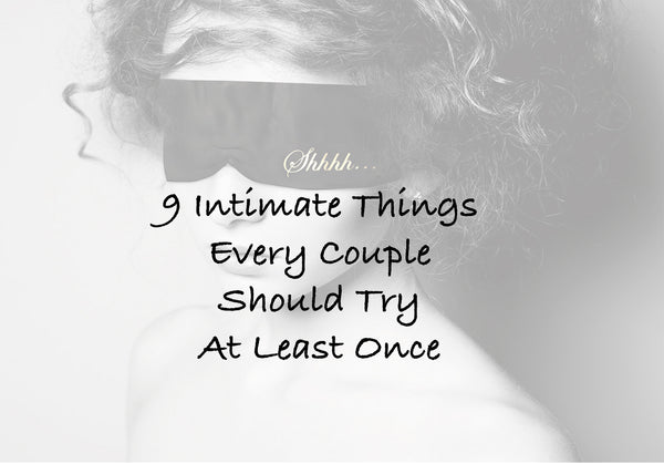9 Intimate Things Every Couple Should Try at Least Once