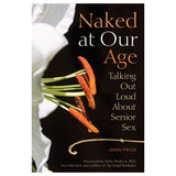 Naked at Our Age - Talking Out Loud About Senior Sex